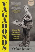 Vagabonds: Life on the Streets of Nineteenth-Century London (en Inglés)