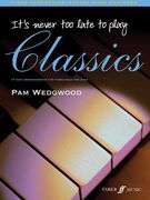 It's Never Too Late to Play Classics: 17 New Arrangements for Piano Solo and Duet (en Inglés)