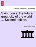 saint louis: the future great city of the world ... second edition. (en Inglés)