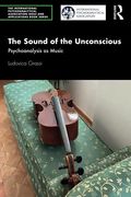 The Sound of the Unconscious: Psychoanalysis as Music (The International Psychoanalytical Association Psychoanalytic Ideas and Applications Series) (en Inglés)