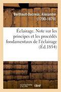 Éclairage. Note Sur Les Principes Et Les Procédés Fondamentaux de l'Éclairage (en Francés)