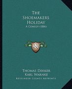 the shoemakers holiday: a comedy (1886) (en Inglés)