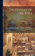Dictionary of the Bible; Comprising its Antiquities, Biography, Geography, and Natural History. Rev. And Edited by H. Bi Hackett, With the Coöperation of Ezra Abbot; Volume 1 (en Inglés)