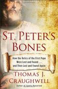 St. Peter's Bones: How the Relics of the First Pope Were Lost and Found. And Then Lost and Found Again (en Inglés)