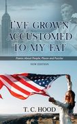 I've Grown Accustomed to My Fat: Poems About People, Places and Puzzles (en Inglés)