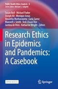 Research Ethics in Epidemics and Pandemics: A Casebook (Public Health Ethics Analysis)