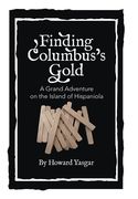 Finding Columbus's Gold: A Grand Adventure on the Island of Hispaniola (en Inglés)