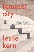 Feminist City: Claiming Space in a Man-Made World (en Inglés)