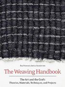 The Weaving Handbook: The art and the Craft: Theories, Materials, Techniques and Projects 