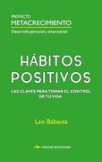 Proyecto Metacrecimiento: Hábitos Positivos. Las  claves para tomar el control de tu vida