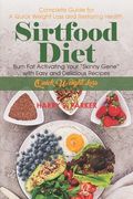 Sirtfood Diet: Complete Guide for A Quick Weight Loss and Restoring Health. Burn Fat Activating Your "Skinny Gene" with Easy and Deli (en Inglés)