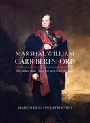 Marshal William Carr Beresford: The Ablest Man I Have Yet Seen with the Army (en Inglés)