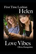 First Time Lesbian, Helen, Love Vibes (en Inglés)
