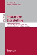 Interactive Storytelling: 14th International Conference on Interactive Digital Storytelling, Icids 2021, Tallinn, Estonia, December 7-10, 2021, (en Anglais)
