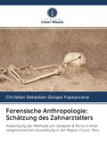 Forensische Anthropologie: Schtzung des Zahnarztalters: Anwendung der Methode von Ubelaker & Parra in einer zeitgenssischen Ausstellung in der Region Cusco, Peru (en Alemán)