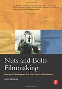 nuts and bolts filmmaking,practical techniques for the guerrilla filmmaker