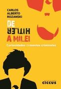 De Hitler a Milei - Curiosidades Dementes Criminales