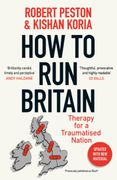 How to run Britain: Therapy for a Traumatised Nation (en Inglés)