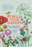 Rewild Your Garden: Create a Haven for Birds, Bees and Butterflies (en Anglais)