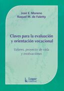 Claves Para la Evaluacion y Orientacion Vocacional. Valores, Proyectos de Vida y Motivaciones