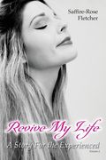 Revive My Life: A Story For the Experienced (en Inglés)