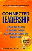 Connected Leadership: How to Build a More Agile, Customer-Driven Business (en Inglés)