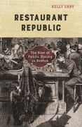 Restaurant Republic: The Rise of Public Dining in Boston de Kelly Erby(Univ of Minnesota pr)