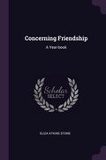 Concerning Friendship: A Year-book (en Inglés)