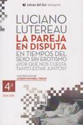 La Pareja en Disputa. En Tiempos del Sexo sin Erotismo (4ª Edición) -¿ Por qué nos Cuesta Tanto Estar Juntos?