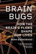 Brain Bugs: How the Brain's Flaws Shape our Lives (en Inglés)