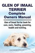 Glen of Imaal Terrier Complete Owners Manual. Glen of Imaal Terrier book for care, costs, feeding, grooming, health and training. (en Inglés)