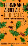 Gernikako Arbolaren Biografia: Euskal Herriko Ereserkia (Orreaga) (en Euskera)