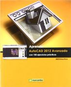 Aprender Autocad 2012 Avanzado con 100 ejercicios prácticos (APRENDER...CON 100 EJERCICIOS PRÁCTICOS)