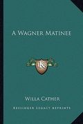 a wagner matinee (en Inglés)