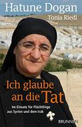 Ich Glaube an die Tat: Im Einsatz für Flüchtlinge aus Syrien und dem Irak (in German)