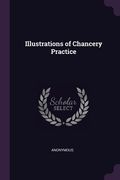 Illustrations of Chancery Practice (en Inglés)