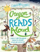 Oregon Reads Aloud: A Collection of 25 Children's Stories by Oregon Authors and Illustrators (en Inglés)