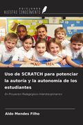 Uso de SCRATCH para potenciar la autoría y la autonomía de los estudiantes. En Proyectos Pedagógicos Interdisciplinarios (in Spanish)