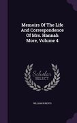 Memoirs Of The Life And Correspondence Of Mrs. Hannah More, Volume 4 (en Inglés)