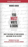You Must Write a Book: Boost Your Brand, Get More Business, and Become the Go-To Expert (en Inglés)