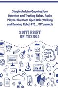 Simple Arduino Ongoing Face Detection and Tracking Robot, Audio Player, Bluetooth Biped Bob (Walking and Dancing Robot) ETC..,: DIY projects (en Inglés)