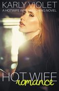 Hot Wife Romance - A Hotwife Wife Watching Novel (en Inglés)