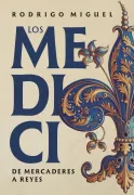 LOS MEDICI,DE MERCADERES A REYES