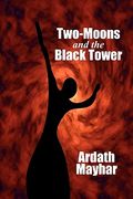 two-moons and the black tower: a novel of fantasy (en Inglés)