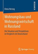 Wohnungsbau und Wohnungswirtschaft in Russland: Die Situation und Perspektiven im Vergleich mit Deutschland