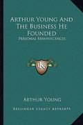 arthur young and the business he founded: personal reminiscences (en Inglés)