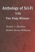 Anthology of Sci-Fi V36, the Pulp Writers (en Inglés)