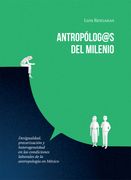 Antropólog@s del milenio: desigualdad, precarización y heterogeneidad en las condiciones laborales de la antropología en México