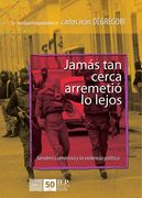 Jamas tan Cerca Arremetio a lo Lejos. Sendero Luminoso y la Violencia Politica. Obras Escogidas x