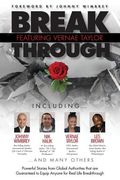 Break Through Featuring Vernae Taylor: Powerful Stories from Global Authorities That Are Guaranteed to Equip Anyone for Real Life Breakthroughs (en Inglés)